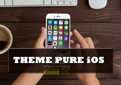 Theme MIUI Pure iOS 11 Mtz Terbaru Tema Iphone Untuk Xiaomi Tanpa Root