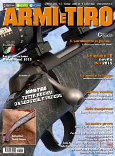 Armi e Tiro - Gennaio 2015 | ISSN 1122-6560 | TRUE PDF | Mensile | Professionisti | Tecnologia | Armi | Abbigliamento | Listino Prezzi
Un panorama ricco e completo del mercato italiano delle armi, per contenuti di attualità, di tecnica e di servizio.
Ogni mese prove a confronto di armi e munizioni dettagliate ed effettuate con le più sofisticate strumentazioni.
Inoltre, ampi reportage di caccia in tutto il mondo, abbigliamento, accessori e un completo listino prezzi con le caratteristiche dei singoli prodotti.