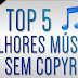 TOP 5 | Melhores Músicas SEM COPYRIGHT(SEM DIREITOS AUTORAIS) #3