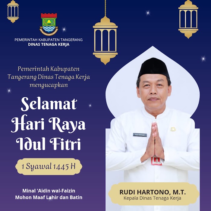 Dinas Tenaga Kerja Kabupaten Tangerang Mengucapkan Selamat Idul Fitri 1445 H