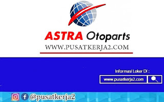 Lowongan Kerja Freshgraduate S1 (Sarjana) Mei 2022 PT Astra Otoparts
