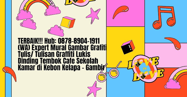 TERBAIK!!! Call: 0878-8904-1911 (WA) Expert Mural Gambar Grafiti Tulis/ Tulisan Graffiti Lukis Dinding Tembok Cafe Sekolah Kamar di Kebon Kelapa - Gambir.