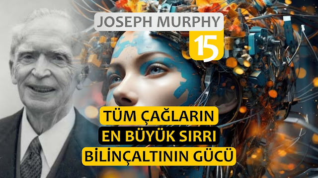 Tüm Çağların En Büyük Sırrı / Bilinçaltının Gücü / Joseph Murphy Türkçe 15