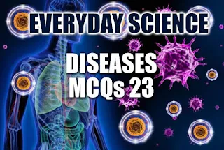 Diseases Everyday Science MCQs - 23