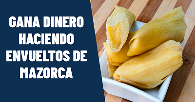 Envueltos de mazorca receta ideal para negocio