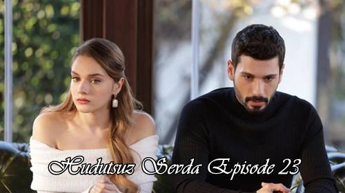 episode 23 hudutsuz sevda