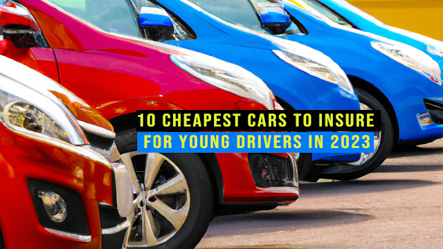 10-cheapest-cars-to-insure-for-young-drivers-in-2023