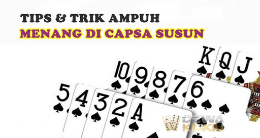 Tips Ampuh Cara Menang Bandar Capsa Susun Online