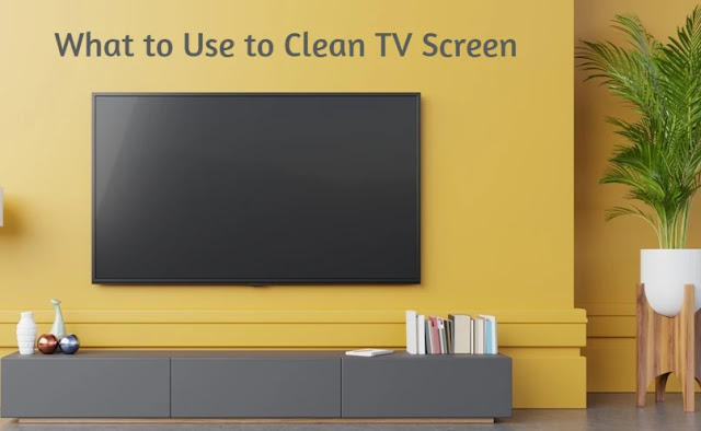 What to Use to Clean TV Screen