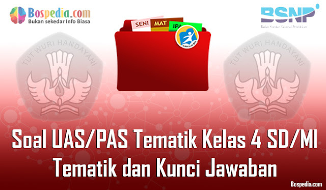 pada kesempatan kali ini kakak ingin membagikan beberapa contoh soal yang mungkin bisa di Terbaru -  Lengkap - Kumpulan Soal UAS/PAS Tematik Kelas 4 SD/MI Tema 1, 2, 3, 4, 5, 6, 7, 8 dan 9 dan Kunci Jawaban