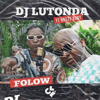 Dj Lutonda – FOLOW (feat. Weezy Baby) 2022