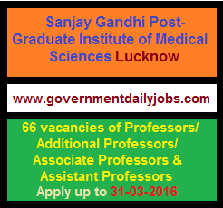 SGPGIMS RECRUITMENT 2016 APPLY FOR 66 FACULTY POSTS