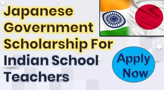 Japanese Government MEXT Scholarship India for School Teachers.