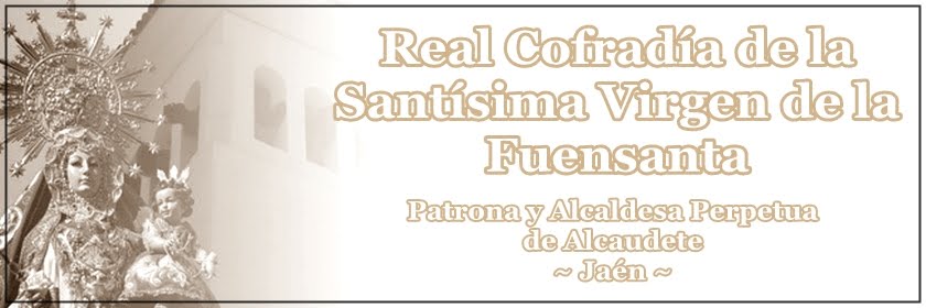 Real Cofradía de la Santísima Virgen de la Fuensanta de Alcaudete .::. Jaén .::.