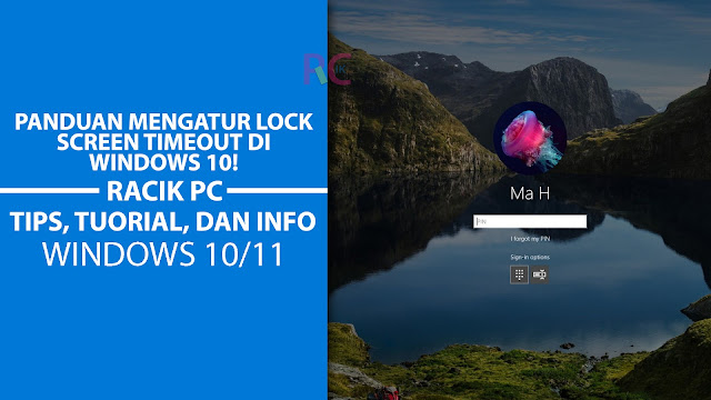 Panduan Hemat Waktu Mengatur Lock Screen Timeout Di Windows 10!