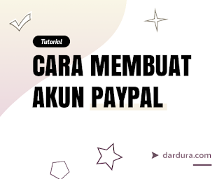 Cara Membuat Akun PayPal Tanpa Kartu Kredit Untuk Menerima Pembayaran