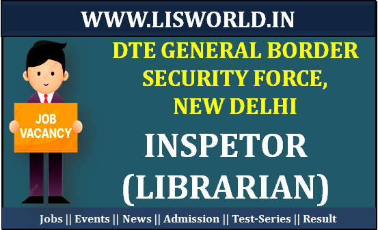 Recruitment for the Post Inspector (Librarian) at DTE General Border Security Force, New Delhi