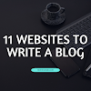11 Amazing Websites to Write a Blog