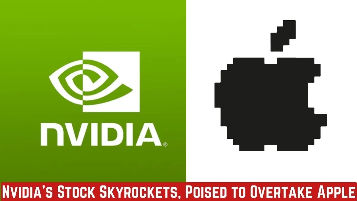 Nvidia's Stock Skyrockets, Poised to Overtake Apple