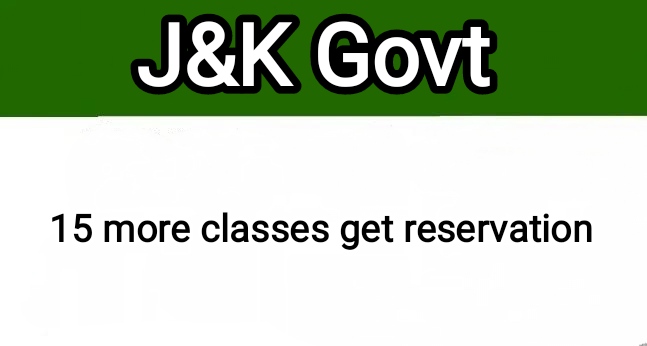 J&K Govt redraws social caste list, 15 more classes get reservation benefits.