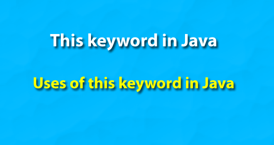 Uses of this keyword in java