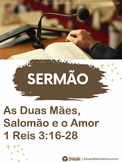 Pregação sobre as Duas Mães, Salomão e o Amor 1 Reis 3:16-28