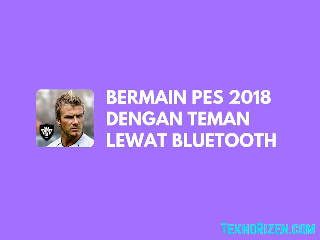 Cara Bermain PES 2018 Android Bersama Teman via Bluetooth