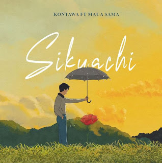 AUDIO | Kontawa Ft. Maua Sama – Sikuachi (Mp3 Audio Download)