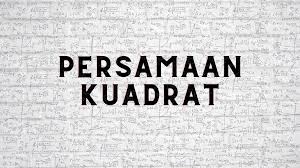 Persamaan Kuadrat