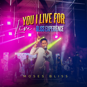 YOU I LIVE FOR (live) | Live at Bliss Experience, Moses Bliss,gospel,JAZZ, #gospel_hit_songs_mp3_downloads #gospel_song_lyrics #lyrics_gospel_music