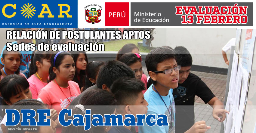 COAR Cajamarca: Sedes de Evaluación y Lista de Postulantes Aptos - Admisión Primera Fase - Colegios de Alto Rendimiento 2016 - MINEDU - www.educacioncajamarca.gob.pe