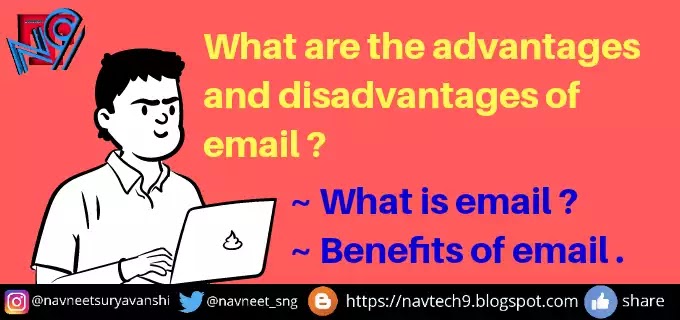 #1 What are the advantages and disadvantages of email ?