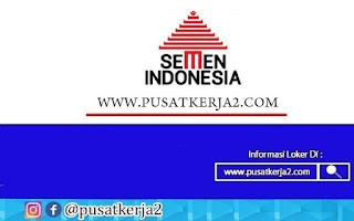 Lowongan Kerja BUMN D1 D2 D3 S1 S2 PT Semen Indonesia (Persero) Tbk April 2022