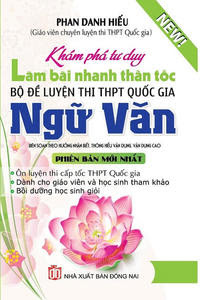 Khám Phá Tư Duy Làm Bài Nhanh Thần Tốc Bộ Đề Luyện Thi THPT Quốc Gia Ngữ Văn - Phan Danh Hiếu