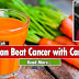 This Woman Beat Stage-4 Cancer By Drinking Carrot Juice