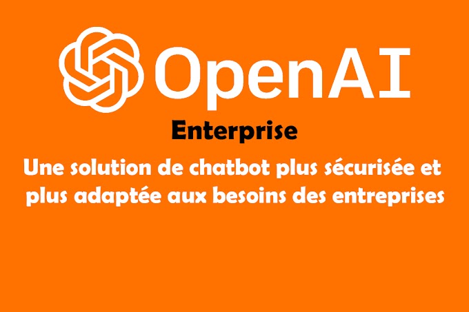 OpenAI annonce chatgpt enterprise, une solution de chatbot plus sécurisée et plus adaptée aux besoins des entreprises