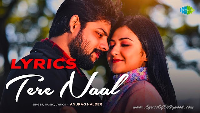 Tere Naal Song Lyrics | Anurag Halder | Aishwarya Sen | Ridhish Chowdhury