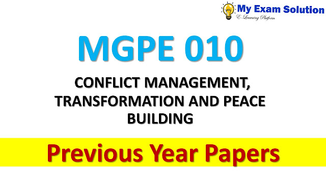 MGPE 010 CONFLICT MANAGEMENT, TRANSFORMATION AND PEACE BUILDING Previous Year Papers