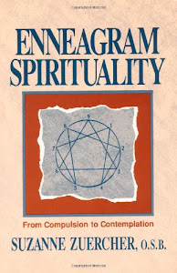 Enneagram Spirituality: From Compulsion to Contemplation