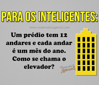 Para os inteligentes: Um prédio tem 12 andares e cada andar é um mês...