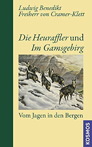 Die Heuraffler und Im Gamsgebirg: Vom Jagen in den Bergen