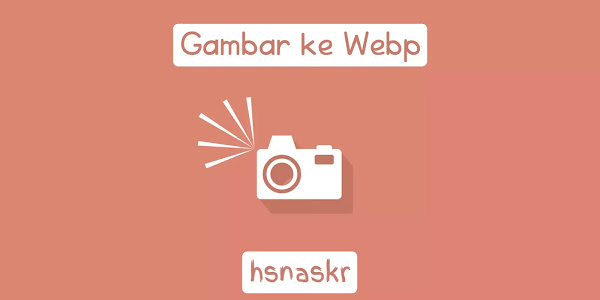 Cara mudah mengubah gambar ke webp