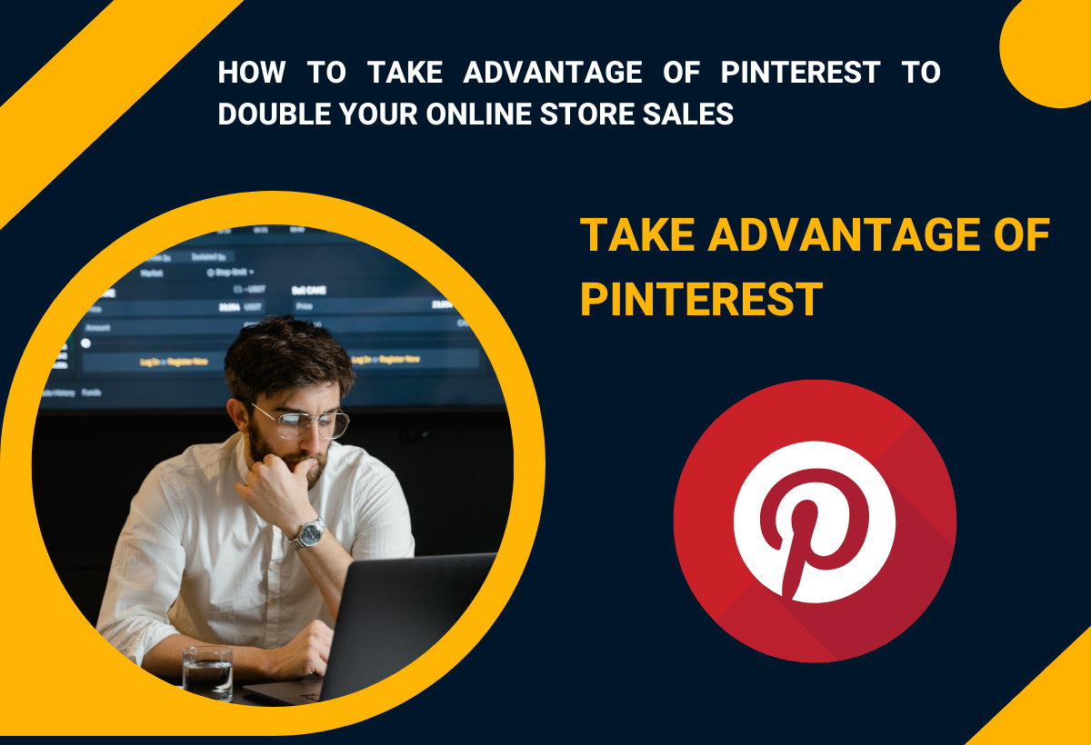 How to take advantage of Pinterest to double your online store sales