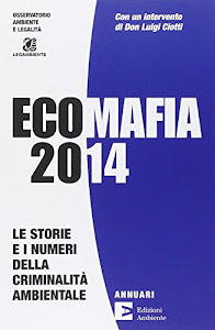 Ecomafia 2014. Le storie e i numeri della criminalità ambientale