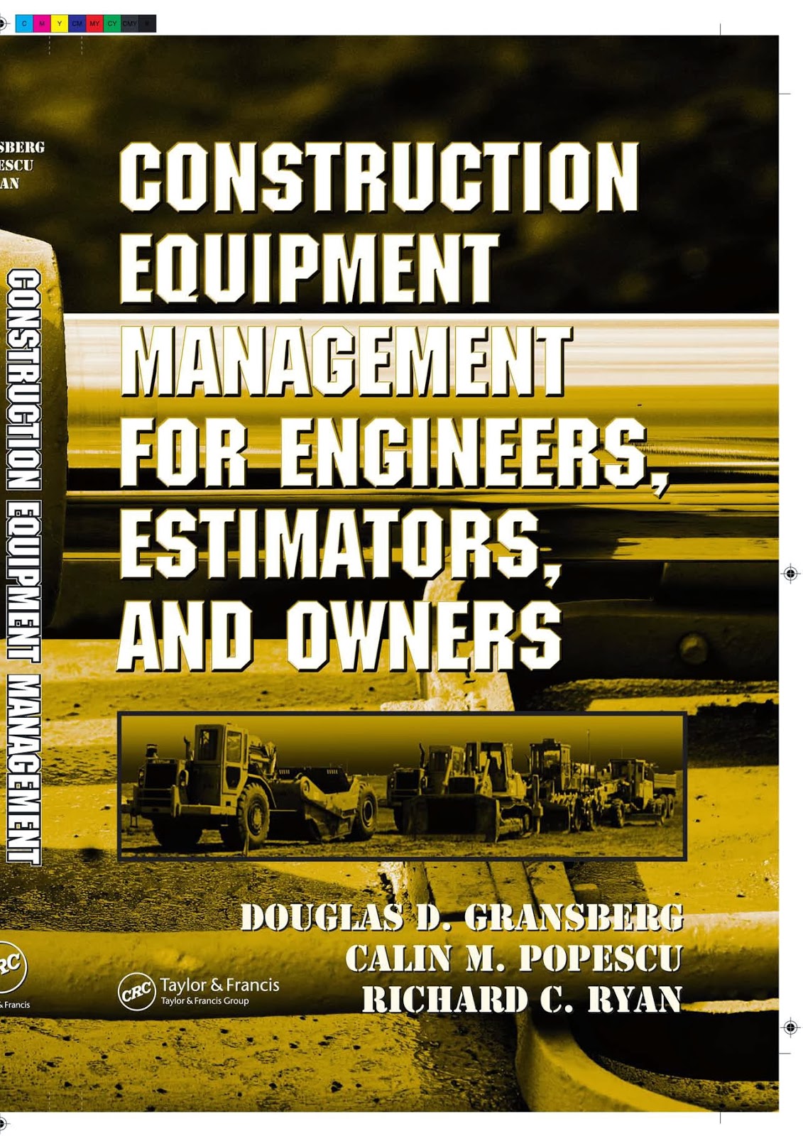 Construction Equipment Management for Engineers, Estimators and Owners by Douglas D. Gransberg, Calin M. Popescu, Richard C. Ryan