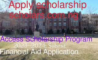 Access Scholarship Program  2023–2024: Submit  Financial Aid Application Today