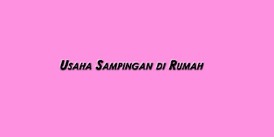 usaha sampingan di rumah