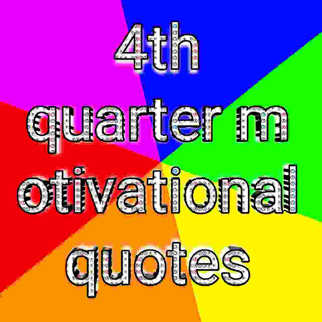 4th quarter motivational quotes