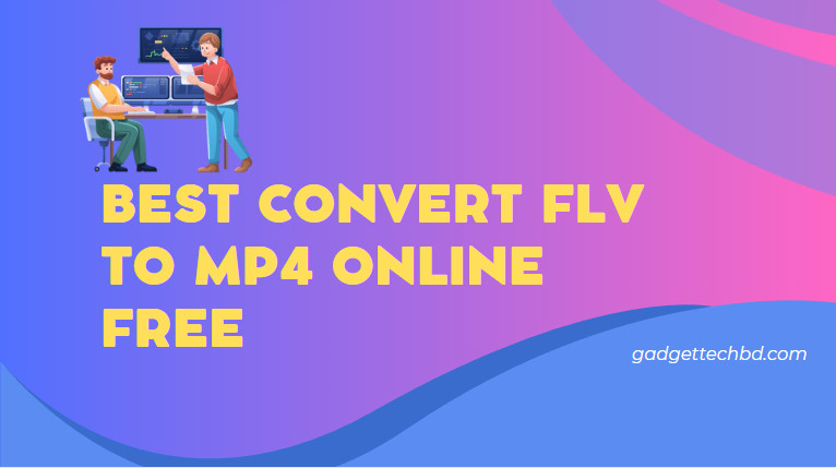 Best Convert FLV to MP4 Online Free