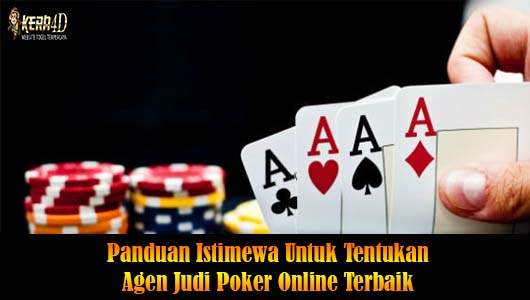 Panduan Istimewa Untuk Tentukan Agen Judi Poker Online Terbaik